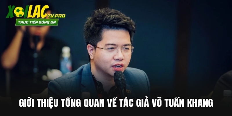 Giới thiệu tổng quan về tác giả Võ Tuấn Khang