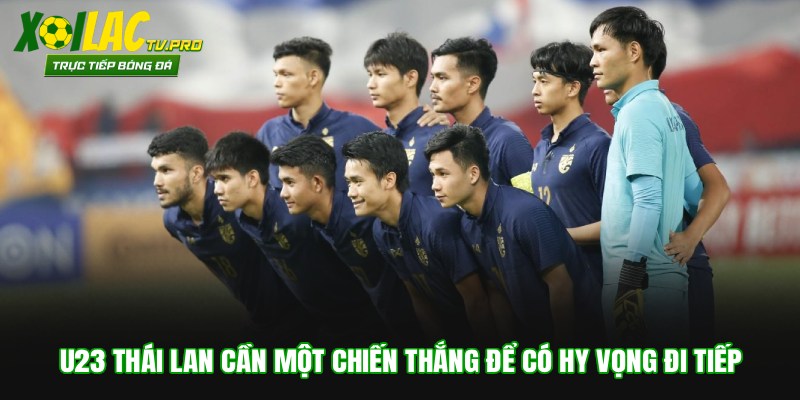 U23 Thái Lan cần một chiến thắng để có hy vọng đi tiếp