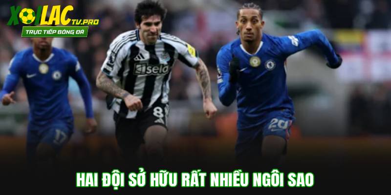 Hai đội sở hữu rất nhiều ngôi sao